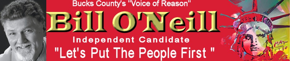 Bill O'Neill - Bucks County's "Voice of Reason"    Independent candidate Bucks County PA